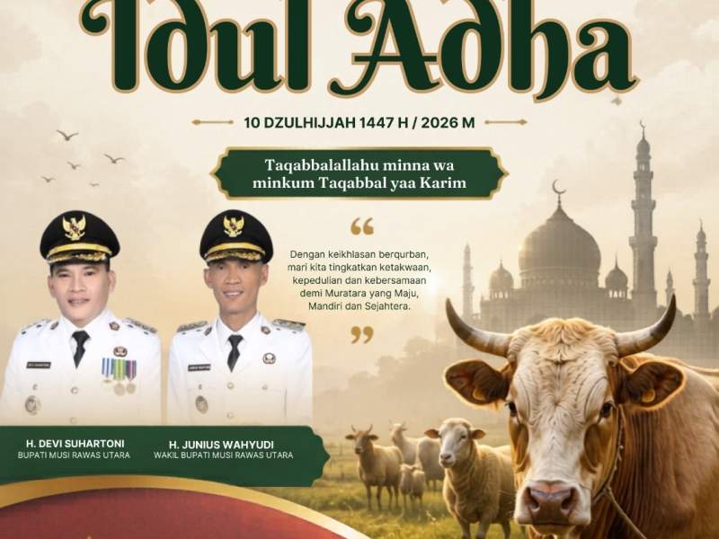 Selamat Hari Raya Idul Adha 1447 H / 2026 M  Mari jadikan semangat berkurban sebagai penguat rasa kepedulian, kebersamaan, dan pengabdian untuk membangun Muratara yang lebih maju, mandiri, dan sejahte